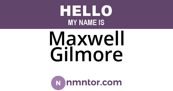 Maxwell Gilmore