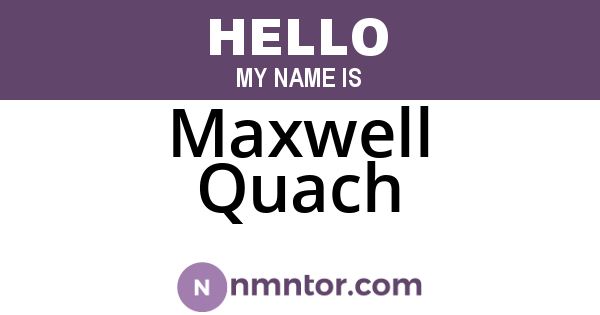Maxwell Quach