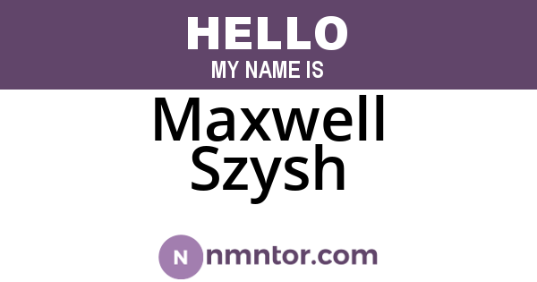 Maxwell Szysh