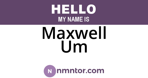 Maxwell Um