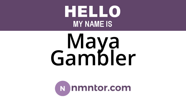 Maya Gambler
