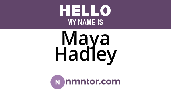 Maya Hadley