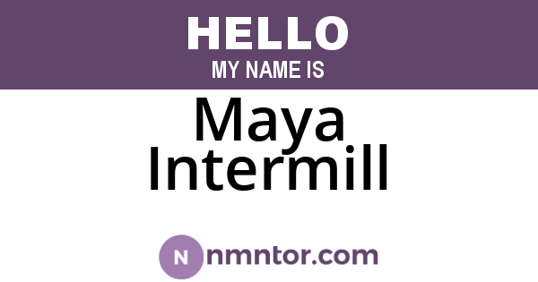 Maya Intermill