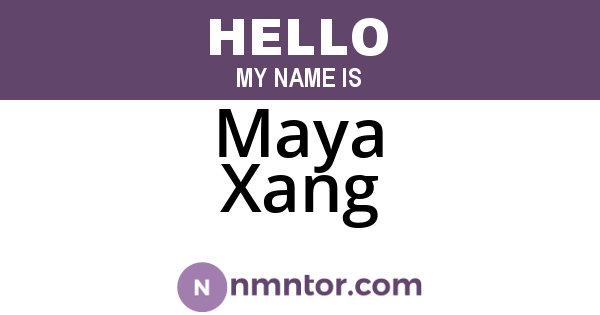 Maya Xang