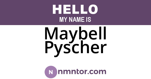 Maybell Pyscher