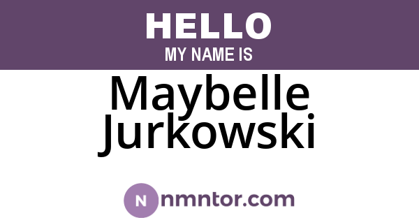 Maybelle Jurkowski