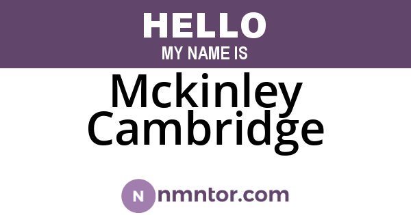 Mckinley Cambridge