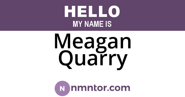Meagan Quarry