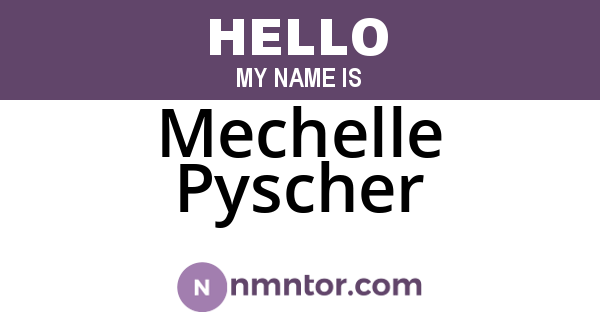 Mechelle Pyscher