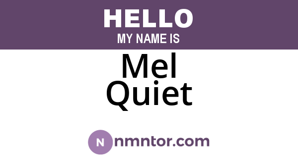 Mel Quiet