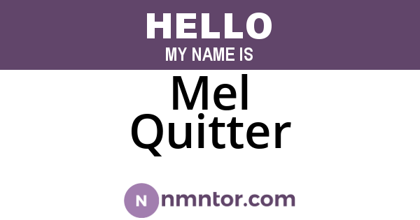 Mel Quitter