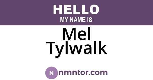 Mel Tylwalk