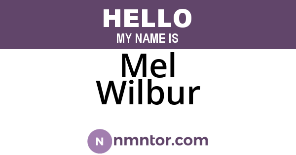 Mel Wilbur