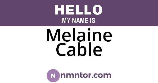 Melaine Cable