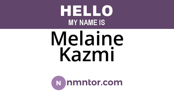 Melaine Kazmi