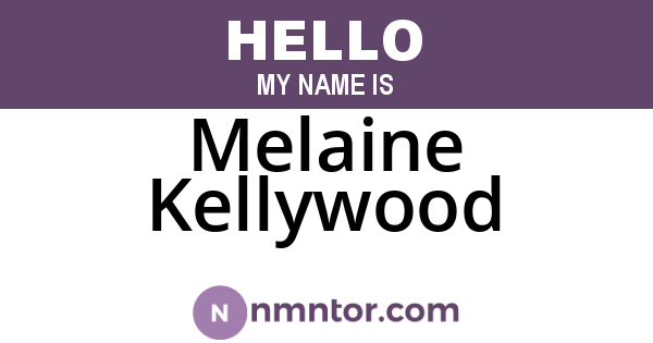 Melaine Kellywood