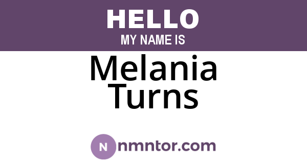 Melania Turns