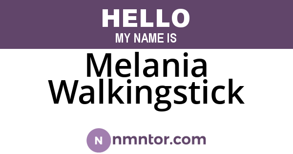 Melania Walkingstick