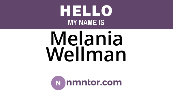 Melania Wellman