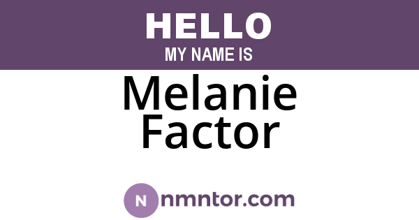 Melanie Factor