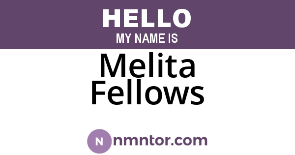 Melita Fellows