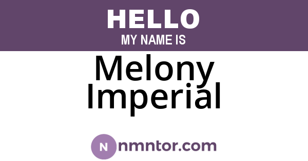Melony Imperial