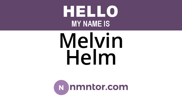 Melvin Helm