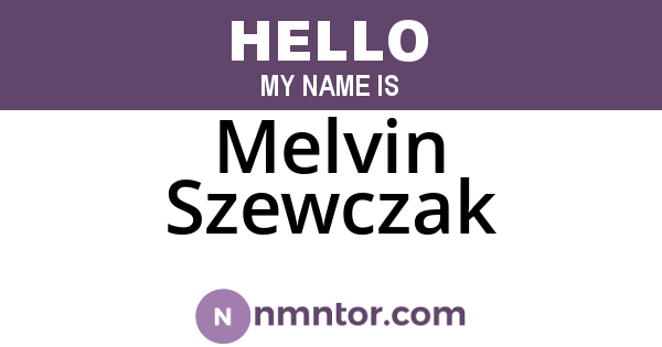 Melvin Szewczak