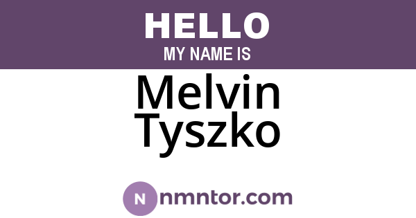 Melvin Tyszko