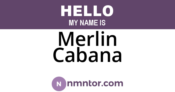 Merlin Cabana