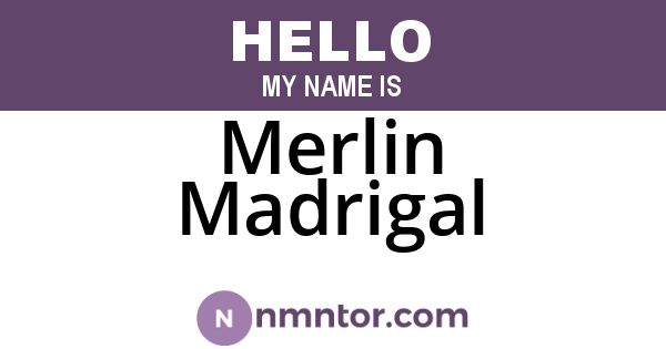 Merlin Madrigal