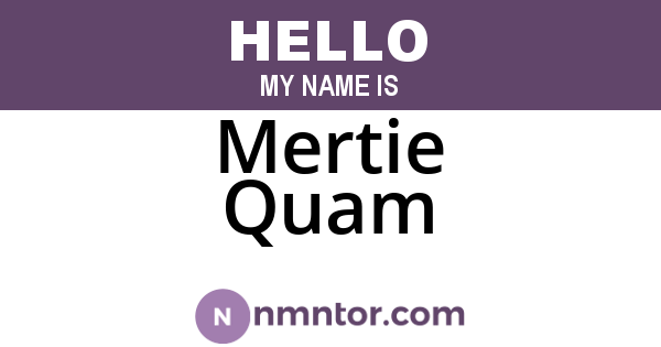 Mertie Quam