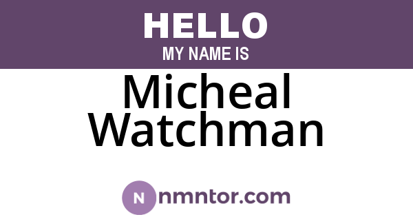 Micheal Watchman