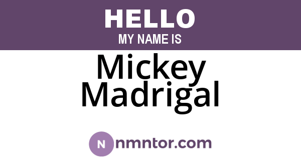 Mickey Madrigal
