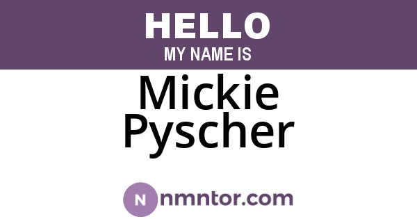 Mickie Pyscher