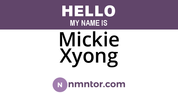 Mickie Xyong