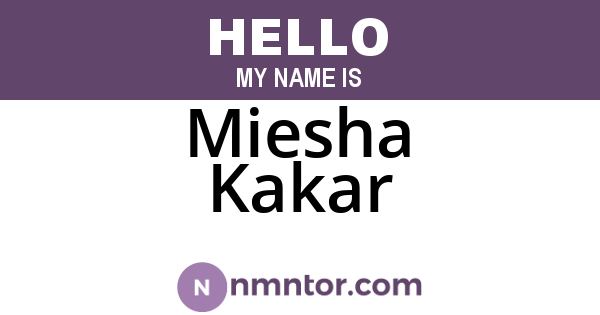Miesha Kakar