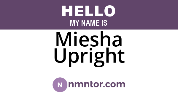 Miesha Upright