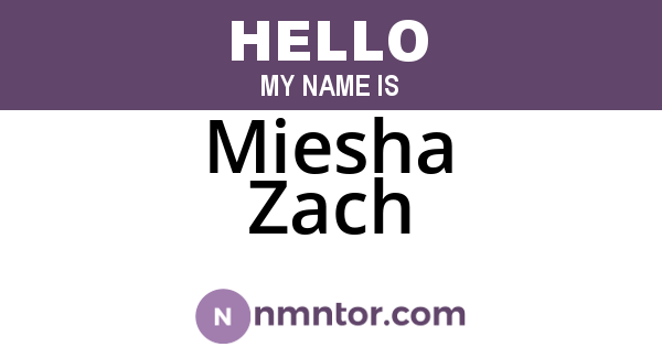Miesha Zach