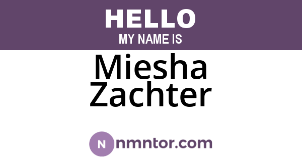 Miesha Zachter