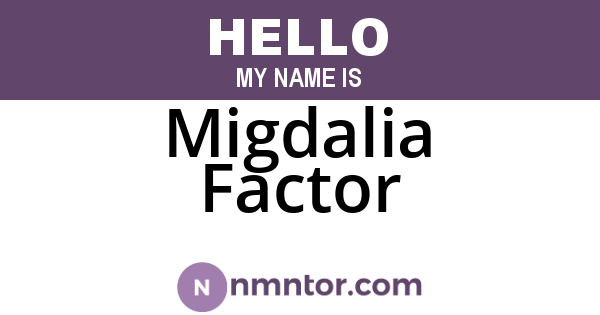 Migdalia Factor