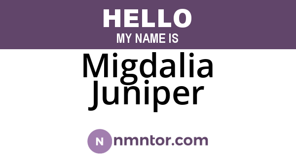 Migdalia Juniper
