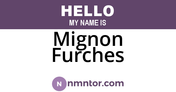 Mignon Furches