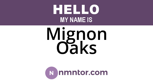 Mignon Oaks