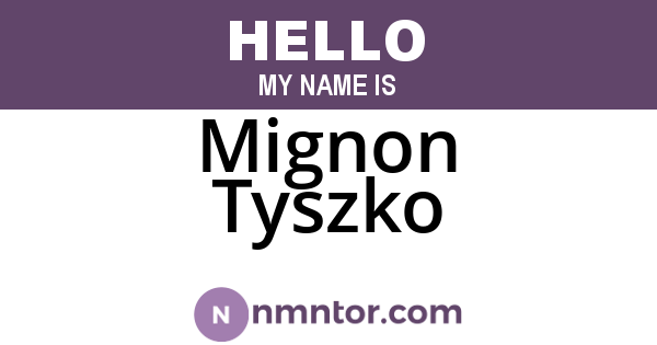 Mignon Tyszko