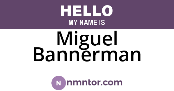 Miguel Bannerman