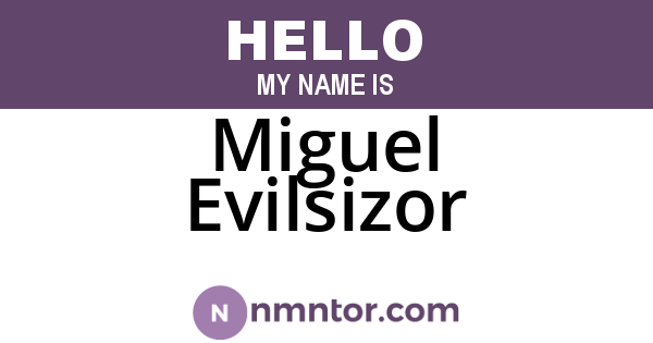 Miguel Evilsizor