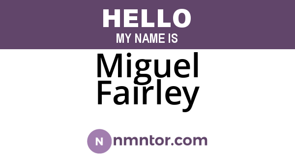 Miguel Fairley