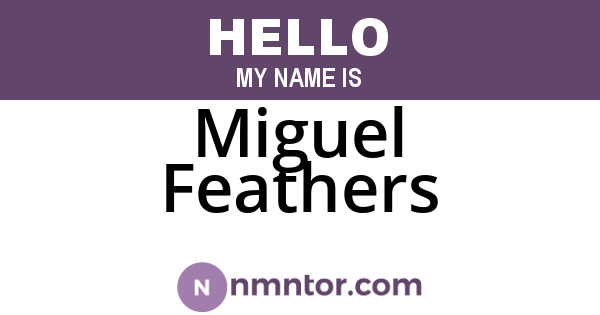Miguel Feathers