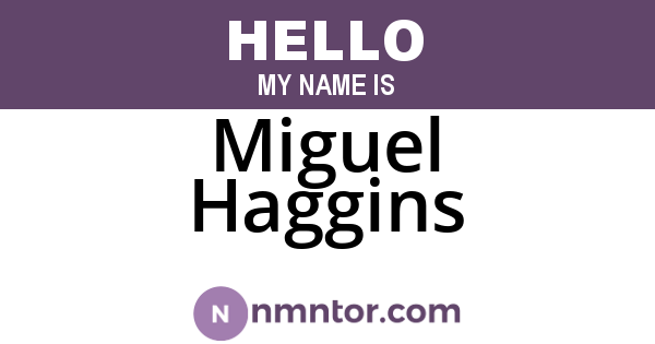 Miguel Haggins